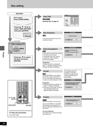 Page 3434
RQT6920
Editing
Disc setting
[RAM] [DVD-R]
Enter Title
[RAM]
If set, this will protect the disc from 
accidental erasure.
Disc Protection
Format
Finalize
[DVD-R](DVD-R recorded on this unit only)
You can play DVD-R on compatible 
DVD players by finalizing them on 
this unit, effectively making them into 
DVD-Video.
For your reference
The markers you entered (➜ page 
20) will be lost.
Prog #
Disc Protection
DISC SETTING
Enter Title
Off
FormatRETURNENTERSELECT
7
Used Total MarkFree
10 0 : 580 : 42 (SP)...