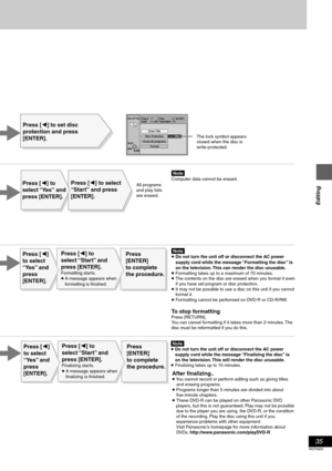 Page 3535
RQT6920
Editing
The lock symbol appears
closed when the disc is
write-protected.
Press [2] to set disc 
protection and press 
[ENTER]. 
[Note]
Computer data cannot be erased.Press [2] to select 
“Start
” and press 
[ENTER].
DISC SETTING
RETURNENTERSELECT
Prog # 7
Used Total MarkFree
10 0 : 580 : 42 (SP)
Disc ProtectionEnter Title
On
FormatErase all programs
[Note]
≥ Do not turn the unit off or disconnect the AC power
supply cord while the message “Finalizing the disc” is
on the television. This will...