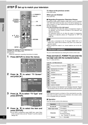Page 1010
RQT6920
Setting up
Change the settings if your television is:≥Widescreen (16:9 aspect ratio)
≥Progressive
– Read your television’s operating instructions for details.
1Press [SETUP] to show the menus.
2Press [3, 4] to select “TV Screen”
and press [1].
3Press [3, 4] to select “TV Type” and
press [ENTER].
4Press [3, 4] to select the item and
press [ENTER].
≥If you select a progressive output (480P) item, select Video
in the on-screen menu and set “Transfer” to suit the material
(➜page 38).
To return to...