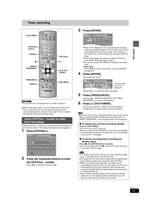 Page 1919
RQT7301
Recording
Timer recording
[RAM] [DVD-R]
You can enter up to 16 programs up to a month in advance. 
≥When connecting a cable TV box or satellite receiver, the VCR 
Plusi system does not work. Program the timer recording 
manually and select the channel on the cable TV box or satellite 
receiver before the timer recording starts.
Entering VCR Plusi number is an easy way of timer recording. You 
can find these codes in TV listings in newspapers and magazines.
1Press [VCR Plusr].
2Press the...