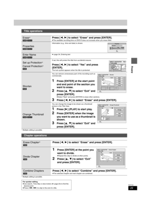 Page 2929
RQT7301
Editing
§ Multiple editing is possible.
§ Multiple editing is possible.
Title operations
Erase§
[RAM] [DVD-R]
Press [2,1] to select “Erase” and press [ENTER].
≥The available recording time on DVD-R does not increase when you erase titles.
Properties
[RAM] [DVD-R]Information (e.g., time and date) is shown.
Enter Name
[RAM] [DVD-R]➡page 34, Entering text
Set up Protection§
Cancel Protection§
[RAM]If set, this will protect the title from accidental erasure.
Press [2,1] to select “Yes” and press...