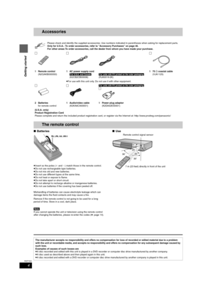 Page 44
RQT7301
Getting started
Accessories
∫Batteries
≥Insert so the poles (i and j) match those in the remote control.
≥Do not use rechargeable type batteries.
≥Do not mix old and new batteries.
≥Do not use different types at the same time.
≥Do not heat or expose to flame.
≥Do not take apart or short circuit.
≥Do not attempt to recharge alkaline or manganese batteries.
≥Do not use batteries if the covering has been peeled off.
Mishandling of batteries can cause electrolyte leakage which can 
damage items the...