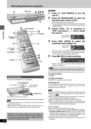 Page 1414
RQT6981
Recording
Recording television programs
You can insert a cartridge or non-cartridge disc.
[Note]
≥Load double-sided discs so the label for the side you want to
record/play is facing up.
≥When using 8 cm (3″) DVD-RAM, remove the disc from the car-
tridge and insert it, making sure you align it with the groove.[RAM] [DVD-R]
1Press [Í, DVD POWER] to turn the
unit on.
2Press [< OPEN/CLOSE] to open the
tray and insert a disc (➜left).
≥Press the button again to close the tray.
≥It is not possible to...