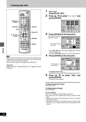 Page 2828
RQT6981
Editing
Creating play lists
[RAM]
Specify start and end points to create scenes, then specify the order
in which they are to be played. These scenes are not recorded sep-
arately so this doesn’t use much capacity.
You can create a maximum of 99 play lists and 999 scenes.
Preparation
Release protection (cartridge ➜page 10, disc➜page 38) before
proceeding.
1While stopped
Press [PLAY LIST].
2Press [3, 4] to select “– – – –/– –” and
press [ENTER].
3Press [ENTER] at the start point.
≥Use [6], [5]...