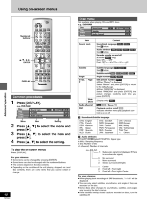 Page 4040
RQT6981
Advanced operation
Using on-screen menus
1Press [DISPLAY].
e.g., DVD-RAM
2Press [3, 4] to select the menu and
press [1].
3Press [3, 4] to select the item and
press [1].
4Press [3, 4] to select the setting.
To clear the on-screen menus
Press [DISPLAY].
For your reference
≥Some items can be changed by pressing [ENTER].
≥Some items can also be changed with the numbered buttons.
≥The screens depend on the disc contents.
≥Depending on the condition of the unit (playing, stopped, etc.) and
disc...