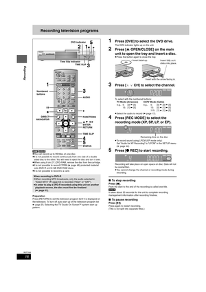 Page 1616
RQT7303
Recording
Recording television programs
[RAM] [DVD-R]
≥You can record up to 99 titles on one disc.
≥It is not possible to record continuously from one side of a double 
sided disc to the other. You will need to eject the disc and turn it over.
≥When using 8 cm (3″) DVD-RAM, remove the disc from the cartridge.≥It is not possible to record CPRM (➡page 48) protected material 
onto DVD-R or 2.8 GB DVD-RAM discs.
≥It is not possible to record to a card.
Preparation
Press [RETURN] to exit the...