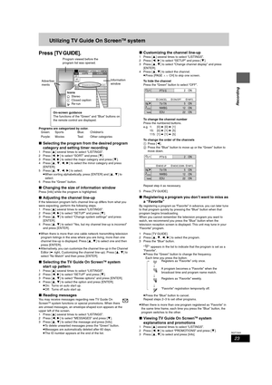 Page 2323
RQT7303
Recording
Utilizing TV Guide On ScreenTM system
Press [TV GUIDE].
Programs are categorized by color.
∫Selecting the program from the desired program 
category and setting timer recording
1 Press [3] several times to select “LISTINGS”.
2 Press [2,1] to select “SORT” and press [4].
3 Press [2,1] to select the major category and press [4].
4 Press [3,4,2,1] to select the minor category and press 
[ENTER].
5 Press [3,4,2,1] to select.
≥When sorting alphabetically, press [ENTER] and [3,4] to...