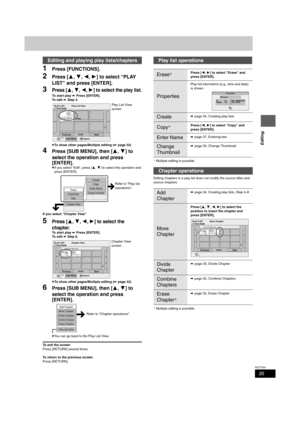 Page 3535
RQT7303
Editing
1Press [FUNCTIONS].
2Press [3,4,2,1] to select “PLAY 
LIST” and press [ENTER].
3Press [3,4,2,1] to select the play list.
To start play ➡ Press [ENTER].
To  e d i t ➡ Step 4.
≥To show other pages/Multiple editing (➡page 32)
4Press [SUB MENU], then [3,4] to 
select the operation and press 
[ENTER].
≥If you select “Edit”, press [3,4] to select the operation and 
press [ENTER].
If you select “Chapter View”
5Press [3,4,2,1] to select the 
chapter.
To start play ➡ Press [ENTER].
To  e d i t...