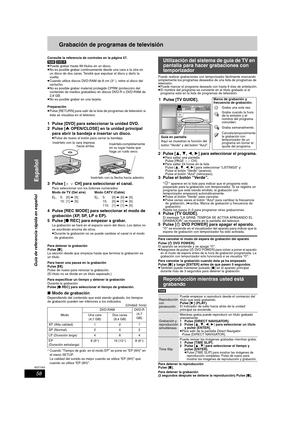 Page 5858
RQT7303
Español
Guía de referencia rápida en español
Grabación de programas de televisión
Consulte la referencia de controles en la página 57.
[RAM] [DVD-R]
≥Puede grabar hasta 99 títulos en un disco.
≥No es posible grabar continuamente desde una cara a la otra en 
un disco de dos caras. Tendrá que expulsar el disco y darlo la 
vuelta.
≥Cuando utilice discos DVD-RAM de 8 cm (3″), retire el disco del 
cartucho.
≥No es posible grabar material protegido CPRM (protección del 
contenido de medios...