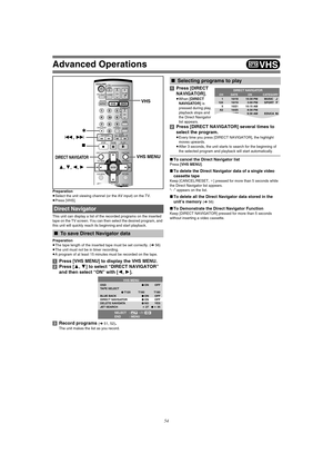 Page 5454
Advanced Operations
Preparation
≥Select the unit viewing channel (or the AV input) on the TV.
≥Press [VHS].
This unit can display a list of the recorded programs on the inserted 
tape on the TV screen. You can then select the desired program, and 
this unit will quickly reach its beginning and start playback.
Preparation
≥The tape length of the inserted tape must be set correctly. (l56)
≥The unit must not be in timer recording.
≥A program of at least 15 minutes must be recorded on the tape.
[1]Press...