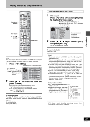 Page 2323
RQT6984
Playing back
Using menus to play MP3 discs
[MP3]
This unit can play MP3 files recorded on CD-R/RW with a computer.
Files are treated as tracks and folders are treated as groups.
1Press [TOP MENU].
2Press [3, 4] to select the track and
press [ENTER].
Play continues to the last track in the last group.
≥“0” indicates the track currently playing.
≥You can also select tracks with numbered buttons.
e.g., “5”: [0] ➜ [0] ➜ [5]
“15”: [0] ➜ [1] ➜ [5]
To show other pages
Press [3, 4, 2, 1] to select...