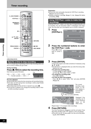 Page 2424
RQT6984
Timer recording
Timer recording
[HDD] [RAM] [DVD-R]
This is a simple way of specifying a time to stop recording when you
are in a hurry or before you go to bed.
During recording
Press [¥, REC] to select the recording time.
Each time you press the button:
0:30 "# 1:00 "# 1:30 "# 2:00 "# 3:00
^"" Counter (cancel) !" 4:00 ,""}
For your reference
≥Press [STATUS] to show the time remaining until recording finishes.
≥This does not work during timer recordings or...