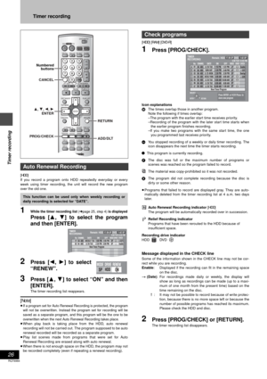 Page 2626
RQT6984
Timer recording
Timer recording
[HDD] 
If you record a program onto HDD repeatedly everyday or every
week using timer recording, the unit will record the new program
over the old one.
1While the timer recording list (➜page 25, step 4) is displayed
Press [3, 4] to select the program
and then [ENTER].
2Press [2, 1] to select
“RENEW”. 
3Press [3, 4] to select “ON” and then
[ENTER].
The timer recording list reappears.
[Note]
≥If a program set for Auto Renewal Recording is protected, the program...