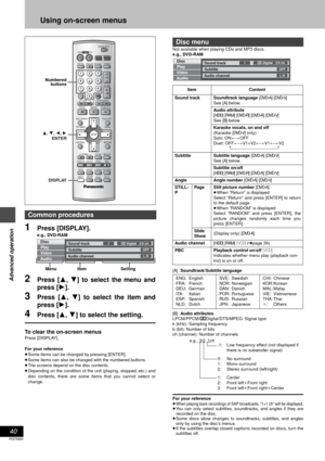 Page 4040
RQT6984
Advanced operation
Using on-screen menus
1Press [DISPLAY].
e.g., DVD-RAM
2Press [3, 4] to select the menu and
press [1].
3Press [3, 4] to select the item and
press [1].
4Press [3, 4] to select the setting.
To clear the on-screen menus
Press [DISPLAY].
For your reference
≥Some items can be changed by pressing [ENTER].
≥Some items can also be changed with the numbered buttons.
≥The screens depend on the disc contents.
≥Depending on the condition of the unit (playing, stopped, etc.) and
disc...