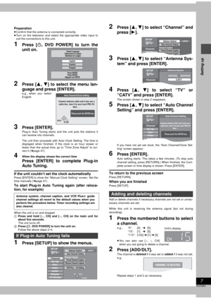 Page 77
RQT6984
Setting up
Preparation≥Confirm that the antenna is connected correctly.
≥Turn on the television and select the appropriate video input to
suit the connections to this unit.
1Press [Í, DVD POWER] to turn the
unit on.
2Press [3, 4] to select the menu lan-
guage and press [ENTER].
e.g., when you select
English
3Press [ENTER].
Plug-in Auto Tuning starts and the unit puts the stations it
can receive into channels.
The unit then proceeds with Auto Clock Setting. The time is
displayed when finished....