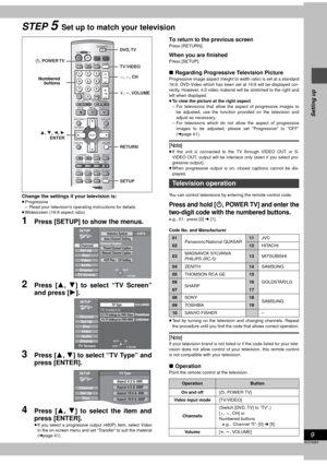 Page 99
RQT6984
Setting up
STEP 5Set up to match your television
Change the settings if your television is:≥Progressive
– Read your television’s operating instructions for details.
≥Widescreen (16:9 aspect ratio)
1Press [SETUP] to show the menus.
2Press [3, 4] to select “TV Screen”
and press [1].
3Press [3, 4] to select “TV Type” and
press [ENTER].
4Press [3, 4] to select the item and
press [ENTER].
≥If you select a progressive output (480P) item, select Video
in the on-screen menu and set “Transfer” to suit...