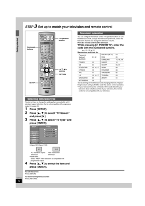 Page 1212
RQT7305
Getting started
STEP 3Set up to match your television and remote control
You do not have to change the setting when connected to a 4:3 
standard aspect television that is not compatible with progressive 
output (➡page 46).
1Press [SETUP].
2Press [3,4] to select “TV Screen” 
and press [1].
3Press [3,4] to select “TV Type” and 
press [ENTER].
≥Aspect 4:3/Aspect 16:9:
≥480P/480I:
Select “480P” if the television is compatible with 
progressive output.
4Press [3,4] to select the item and 
press...