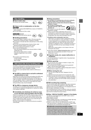 Page 1515
RQT7305
Getting started
∫How to hold a disc
Do not touch the recorded surface.
∫If there is dirt or condensation on the disc
[RAM] [DVD-R]
≥Clean with an optional DVD-RAM/PD disc cleaner (LF-K200DCA1, 
where available).
≥Do not use cleaners for CDs or cloths.
[DVD-A] [DVD-V] [VCD] [CD]
Wipe with a damp cloth and then wipe dry.
∫Handling precautions
≥Do not attach labels or stickers to discs. (This may cause disc 
warping and un-balanced rotation, rendering it unusable.)
≥Do not write on the label side...