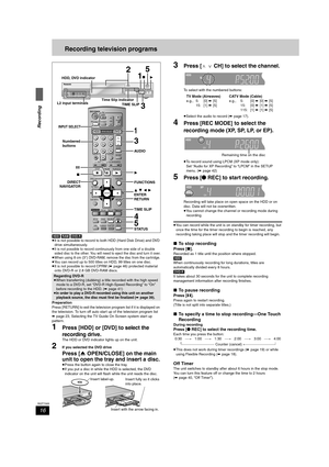 Page 1616
RQT7305
Recording
Recording television programs
[HDD] [RAM] [DVD-R]
≥It is not possible to record to both HDD (Hard Disk Drive) and DVD 
drive simultaneously.
≥It is not possible to record continuously from one side of a double 
sided disc to the other. You will need to eject the disc and turn it over.
≥When using 8 cm (3″) DVD-RAM, remove the disc from the cartridge.≥You can record up to 500 titles on HDD, 99 titles on one disc.
≥It is not possible to record CPRM (➡page 46) protected material 
onto...