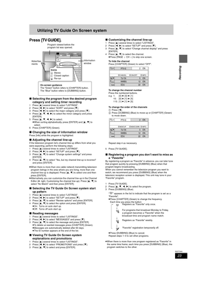 Page 2323
RQT7305
Recording
Utilizing TV Guide On Screen system
Press [TV GUIDE].
∫Selecting the program from the desired program 
category and setting timer recording
1 Press [3] several times to select “LISTINGS”.
2 Press [2,1] to select “SORT” and press [4].
3 Press [2,1] to select the major category and press [4].
4 Press [3,4,2,1] to select the minor category and press 
[ENTER].
5 Press [3,4,2,1] to select.
≥When sorting alphabetically, press [ENTER] and [3,4] to 
select.
6 Press [CHAPTER] (Green)....