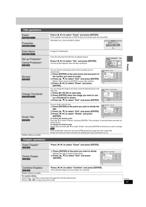 Page 3131
RQT7305
Editing
§ Multiple editing is possible.
§ Multiple editing is possible.
Title operations
Erase§
[HDD] [RAM] [DVD-R]
Press [2,1] to select “Erase” and press [ENTER].
≥The available recording time on DVD-R does not increase when you erase titles.
Properties
[HDD] [RAM] [DVD-R]Information (e.g., time and date) is shown.
Enter Name
[HDD] [RAM] [DVD-R]➡page 34, Entering text
Set up Protection§
Cancel Protection§
[HDD] [RAM]If set, this will protect the title from accidental erasure.
Press [2,1] to...