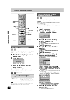 Page 3636
RQT7305
Transfer (Dubbing)
Transferring (dubbing) titles or play lists
[HDD] > [RAM]
[HDD] > [DVD-R]
Preparation
Select the audio type for recording bilingual broadcast from “Select 
MTS” (➡page 42) when transferring (dubbing) to a DVD-R.
1Play the title or play list you want to 
transfer (dub).
2Press [DUBBING].
3Press [2,1] to select “Yes” and 
press [ENTER]. 
≥The recording mode is set as follows.
The recording mode changes to FR mode if the remaining disc 
space is exceeded using one of the...