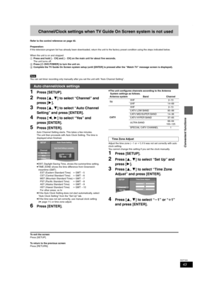 Page 4343
RQT7305
Convenient functions
Channel/Clock settings when TV Guide On Screen system is not used
Refer to the control reference on page 40.
Preparation:
If the television program list has already been downloaded, return the unit to the factory preset condition using the steps indicated below.
When the unit is on and stopped
1Press and hold [XCH] and [WCH] on the main unit for about five seconds.
The unit turns off.
2Press [ÍDVD POWER] to turn the unit on.
3Complete the TV Guide On Screen system setup...