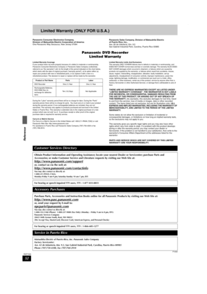 Page 5252
RQT7305
Reference
Limited Warranty (ONLY FOR U.S.A.)
Panasonic Consumer Electronics Company, 
Division of Matsushita Electric Corporation of America
One Panasonic Way Secaucus, New Jersey 07094Panasonic Sales Company, Division of Matsushita Electric 
of Puerto Rico, Inc.,
Ave. 65 de Infantería, Km. 9.5 
San Gabriel Industrial Park, Carolina, Puerto Rico 00985
Panasonic DVD Recorder
Limited Warranty
Limited Warranty Coverage
If your product does not work properly because of a defect in materials or...