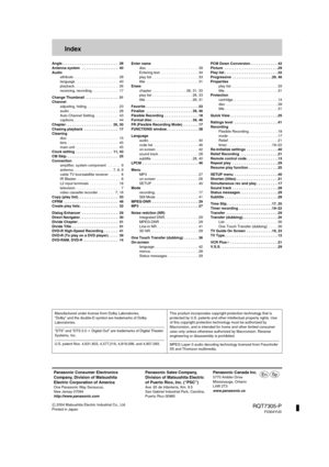 Page 56C 2004 Matsushita Electric Industrial Co., Ltd.
Printed in Japan
Panasonic Consumer Electronics
Company, Division of Matsushita
Electric Corporation of America
One Panasonic Way Secaucus,
New Jersey 07094
http://www.panasonic.com
Panasonic Sales Company,
Division of Matsushita Electric
of Puerto Rico, Inc. (“PSC”)
Ave. 65 de Infantería, Km. 9.5
San Gabriel Industrial Park, Carolina,
Puerto Rico 00985
Panasonic Canada Inc.
5770 Ambler Drive
Mississauga, Ontario
L4W 2T3
www.panasonic.capr
RQT7305-P...