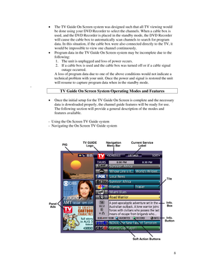 Page 63
• The TV Guide On Screen system was designed such that all TV viewing would 
be done using your DVD Recorder to select the channels. When a cable box is 
used, and the DVD Recorder is placed in the standby mode, the DVD Recorder 
will cause the cable box to automatically scan channels to search for program 
data. In this situation, if the cable box were also connected directly to the TV, it 
would be impossible to view one channel continuously. 
• Program data in the TV Guide On Screen system may be...