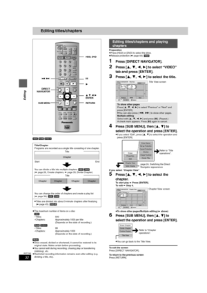 Page 3232
RQT7392
Editing
Editing titles/chapters
[HDD] [RAM] [DVD-R]
≥The maximum number of items on a disc
[HDD]
–Titles: 500
–Chapters: Approximately 1000 per title
(Depends on the state of recording.)
[RAM] [DVD-R]
–Titles: 99
–Chapters: Approximately 1000
(Depends on the state of recording.)
[Note]
≥Once erased, divided or shortened, it cannot be restored to its 
original state. Make certain before proceeding.
≥You cannot edit during recording, chasing play or transferring 
(dubbing), etc.
≥Restricted...