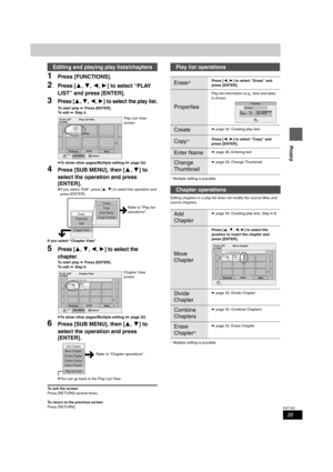 Page 3535
RQT7392
Editing
1Press [FUNCTIONS].
2Press [3,4,2,1] to select “PLAY 
LIST” and press [ENTER].
3Press [3,4,2,1] to select the play list.
To start play ➡ Press [ENTER].
To  e d i t ➡ Step 4.
≥To show other pages/Multiple editing (➡page 32)
4Press [SUB MENU], then [3,4] to 
select the operation and press 
[ENTER].
≥If you select “Edit”, press [3,4] to select the operation and 
press [ENTER].
If you select “Chapter View”
5Press [3,4,2,1] to select the 
chapter.
To start play ➡ Press [ENTER].
To  e d i t...