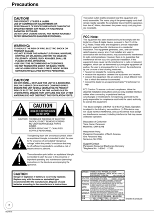 Page 22
RQT9048
CAUTION!THIS PRODUCT UTILIZES A LASER.
USE OF CONTROLS OR ADJUSTMENTS OR 
PERFORMANCE OF PROCEDURES OTHER THAN THOSE 
SPECIFIED HEREIN MAY RESULT IN HAZARDOUS 
RADIATION EXPOSURE.
DO NOT OPEN COVERS AND DO NOT REPAIR YOURSELF. 
REFER SERVICING TO QUALIFIED PERSONNEL.
WARNING:TO REDUCE THE RISK OF FIRE, ELECTRIC SHOCK OR 
PRODUCT DAMAGE,
DO NOT EXPOSE THIS APPARATUS TO RAIN, MOISTURE, 
DRIPPING OR SPLASHING AND THAT NO OBJECTS 
FILLED WITH LIQUIDS, SUCH AS VASES, SHALL BE 
PLACED ON THE...
