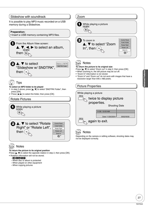 Page 2727
RQT9048
Advanced Features
Slideshow with soundtrack
It is possible to play MP3 music recorded on a USB 
memory during a Slideshow.
Preparation:
Insert a USB memory containing MP3 files. •
 From the Album View screen:
e, 
r, 
w, 
q to select an album, 
then
 
e, 
r to select 
“Slideshow w/ SNDTRK”, 
then SNDTRK Folder
Slideshow w/ SNDTRK
 Tips
To select an MP3 folder to be played
1  In step 2 above, press [
e, 
r] to select “SNDTRK Folder”, then 
press [OK].
2  Press [
w, 
q] to select the folder, then...