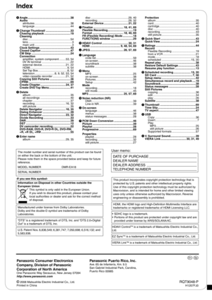 Page 76Panasonic Consumer Electronics
Company, Division of Panasonic
Corporation of North America
One Panasonic Way Secaucus, New Jersey 07094http://www.panasonic.com
Panasonic Puerto Rico, Inc.Ave. 65 de Infantería, Km. 9.5
San Gabriel Industrial Park, Carolina,
Puerto Rico 00985
En Sp
© 2008 Matsushita Electric Industrial Co., Ltd.
Printed in ChinaRQT9048-PH1207FJ0 -If you see this symbol-
Information on Disposal in other Countries outside the 
European Union
This symbol is only valid in the European Union....