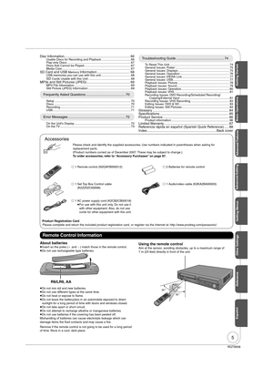 Page 55
RQT9058
Accessories
Please check and identify the supplied accessories. Use numbers indicated in parentheses when asking for 
replacement parts.
(Product numbers correct as of December 2007. These may be subject to change.)
To order accessories, refer to “Accessory Purchases” on page 87.
 1 Remote control (N2QAYB000212) 2  Batteries for remote control
 1  Set Top Box Control cable 
(K2ZZ02C00008) 1 Audio/video cable (K2KA2BA00003)
 1  AC power supply cord (K2CB2CB00018)
   
For use with this unit...