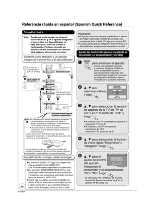 Page 8888
RQT9058
Referencia rápida en español (Spanish Quick Reference)
Nota:  Puede que los terminales en el panel 
trasero de su TV y en el aparato integrando 
el convertidor y el descodi cador no 
sean similares a como se ilustran a 
continuación. Por favor consulte las 
etiquetas de los terminales con atención 
para asegurar conexiones correctas.
Conexión básica
Para disfrutar de una mejor calidad de imagen
Conexión a una televisión y un aparato 
integrando el convertidor y el descodi cador
 El terminal S...