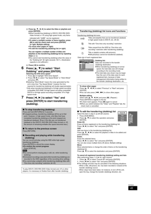 Page 4545
RQT8023
Transferring 
(Dubbing)
4Press [3,4,2,1] to select the titles or playlists and 
press [ENTER].
≥When transferring (dubbing) to DVD-R, DVD-RW (DVD-
Video format) or +R using high speed mode, only items 
indicated with “ ” can be registered.
≥To select a multiple number of items together, press 
[;] to add the check mark and press [ENTER] 
(➡right, Multiple editing).
≥To show other pages (➡right)
≥To edit the transferring (dubbing) list (➡right)
You can register a multiple number of titles and...