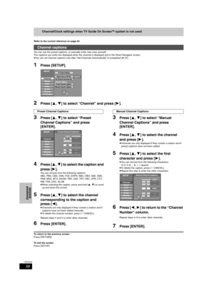 Page 5858
RQT8023
Convenient 
functions
Channel/Clock settings when TV Guide On ScreenTM system is not used
Refer to the control reference on page 54.
You can use the preset captions, or manually enter new ones yourself.
The captions you enter are displayed when the channel is displayed and in the Direct Navigator screen.
≥You can set channel captions only after “Set Channels Automatically” is completed (➡57).
1Press [SETUP].
2Press [3,4] to select “Channel” and press [1].
3Press [3,4] to select “Preset...