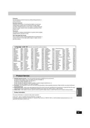 Page 6969
RQT8023
Reference
Protection
You can prevent accidental erasure by setting writing protection or 
erasure protection.
Sampling frequency
Sampling is the process of converting the heights of sound wave 
(analog signal) samples taken at set periods into digits (digital 
encoding). Sampling frequency is the number of samples taken per 
second, so larger numbers mean more faithful reproduction of the 
original sound.
Thumbnail
This refers to a miniature representation of a picture used to display...