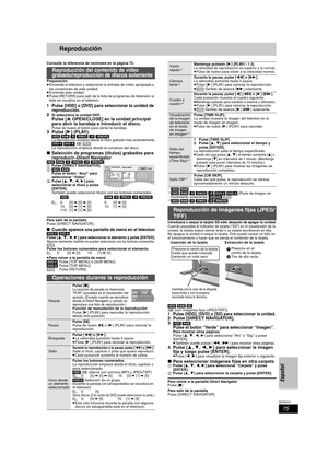 Page 7575
RQT8023
Español
Reproducción
Consulte la referencia de controles en la página 73.
Preparación
≥Encienda el televisor y seleccione la entrada de vídeo apropiada a 
las conexiones de esta unidad.
≥Encienda esta unidad.
≥Pulse [RETURN] para salir de la lista de programas de televisión si 
ésta se visualiza en el televisor.
1 Pulse [HDD] o [DVD] para seleccionar la unidad de 
reproducción.
2Si selecciona la unidad DVDPulse [