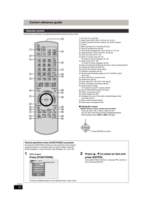 Page 1212
RQT8365
Control reference guide
Instructions for operations are generally described using the remote control.
1Turn the unit on (➡20)
2Select drive (HDD, DVD or SD) (➡24, 36, 40)
3Select channels and title numbers, etc./Enter numbers
4Cancel
5Basic operations for recording and play
6Skip the specified time (➡38)
7Show Direct Navigator/Top menu (➡36, 37, 39, 44)
8Selection/Enter, Frame-by-frame (➡ below)
9Show sub menu (➡31, 44)
:Show on-screen menu (➡42)
“B” button for Direct Navigator (➡40)
;Select...