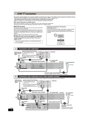 Page 1414
RQT8365
STEP 1Connection
This section includes diagrams of six common methods of connection (A–F, pages 14–16). Please connect using the one that best suits you.≥Visit Panasonic’s homepage for more information about connection methods. (This is in English only.)
http://www.panasonic.com/consumer_electronics/dvd_recorder/dvd_connection.asp
≥Before connection, turn off all equipment and read the appropriate operating instructions.
When using a cable service or satellite service.
≥You need to subscribe...