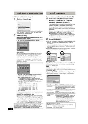 Page 2222
RQT8365
STEP 2 Setting up the TV Guide On ScreenTM system
Refer to the control reference on page 20.
7Confirm the settings.
e.g.,
–If the information is correct, select “Yes, continue setup process”.–If the information is not correct, select “No, repeat setup 
process” to start the setting again.
8Press [ENTER].
Depending on the equipment that you connected, one of 
the following screens appears.
Press [ENTER].
The unit starts setting channels automatically. This takes a 
few minutes. The unit then...