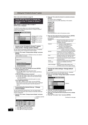 Page 3434
RQT8365
Utilizing the TV Guide On ScreenTM system
Refer to the control reference on page 28.
When “SETUP” is selected in step 3 on page 31
SETUP screen is displayed.
The SETUP service allows you to redo the channel settings, 
customize the channel line-up and set the TV Guide On Screen
TM 
system’s start-up pattern.
You can verify any information entered during setup, or completely 
redo the setup, for the TV Guide On Screen
TM system.
1 Press [3,4] to select “Change system settings” and press...