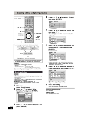 Page 4646
RQT8365
Creating, editing and playing playlists
[HDD] [RAM]
≥The maximum number of items on a disc
–Playlists: 99
–Chapters in playlists: Approximately 1000
(Depends on the state of recording.)
≥If you exceed the maximum numbers of items for a disc, all the 
items entered will not be recorded.
[HDD] [RAM]
Preparation
≥Turn on the television and select the appropriate video input to suit 
the connection to this unit.
≥Turn the unit on.
≥Press [DRIVE SELECT] to select the HDD or DVD drive containing...