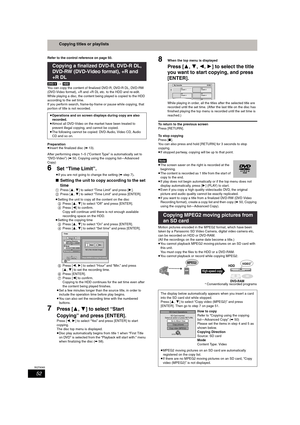 Page 5252
RQT8365
Copying titles or playlists
Refer to the control reference on page 50.
[DVD-V] > [HDD]You can copy the content of finalized DVD-R, DVD-R DL, DVD-RW 
(DVD-Video format), +R and +R DL etc. to the HDD and re-edit.
While playing a disc, the content being played is copied to the HDD 
according to the set time.
If you perform search, frame-by-frame or pause while copying, that 
portion of title is not recorded.
Preparation
≥Insert the finalized disc (➡ 13).
After performing steps 1–5 (“Content Type”...