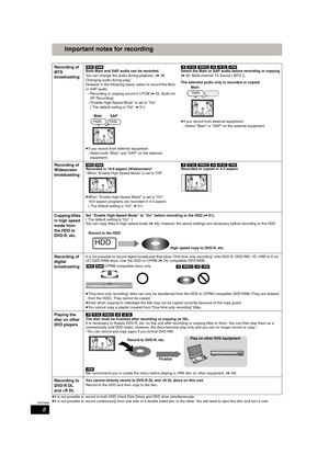 Page 88
RQT8365
Important notes for recording
≥It is not possible to record to both HDD (Hard Disk Drive) and DVD drive simultaneously.
≥It is not possible to record continuously from one side of a double sided disc to the other. You will need to eject the disc and turn it over.
Recording of 
MTS 
broadcasting[HDD] [RAM] 
Both Main and SAP audio can be recorded.
You can change the audio during playback. (➡38, 
Changing audio during play)
However in the following cases, select to record the Main 
or SAP audio:...