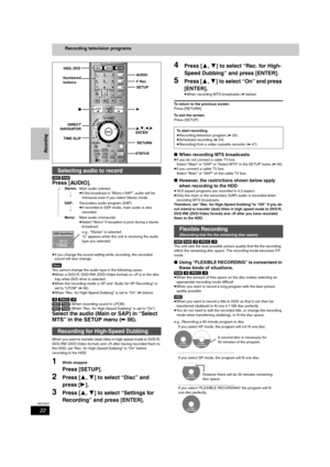 Page 2222
RQT8307
Recording
Recording television programs
[HDD] [RAM]
Press [AUDIO].
e.g., “Stereo” is selected 
“((” appears when the unit is receiving the audio 
type you selected.
≥If you change the sound setting while recording, the recorded 
sound will also change.
[Note]
You cannot change the audio type in the following cases.
≥When a DVD-R, DVD-RW (DVD-Video format) or +R is in the disc 
tray while DVD drive is selected.
≥When the recording mode is XP and “Audio for XP Recording” is 
set to “LPCM” (...