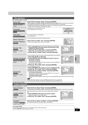 Page 3939
RQT8307
Editing
After performing steps 1–5 (➡38)
§ Multiple editing is possible.
After performing steps 1–7 (➡38)
§ Multiple editing is possible.
Title operations
Erase Title§
[HDD] [RAM] [-R] [-RW‹V›] [+R]
(➡ below, “For quicker 
editing”)
Press [2,1] to select “Erase” and press [ENTER].
≥Once erased, the recorded contents are lost and cannot be restored. Make certain before proceeding.
≥The available recording space on DVD-R or +R does not increase when you erase titles. 
≥Available recording space...